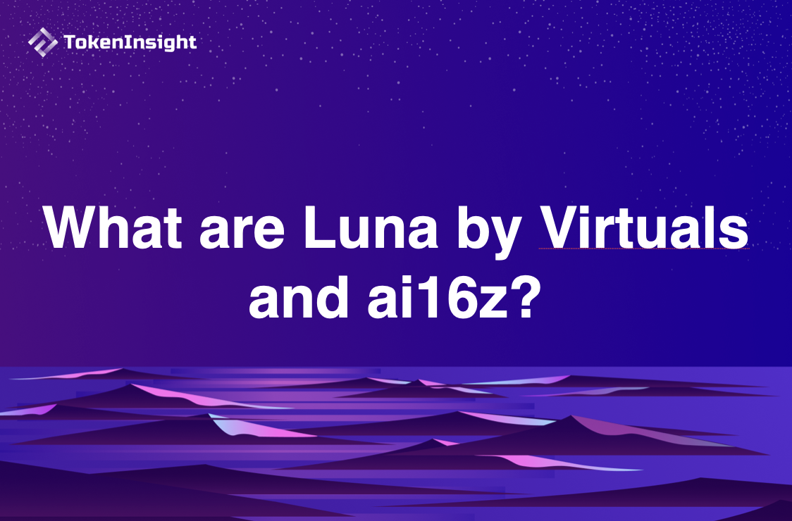 What are Luna by Virtuals and ai16z? The Two Top AI Agents to Watch |  TokenInsight
