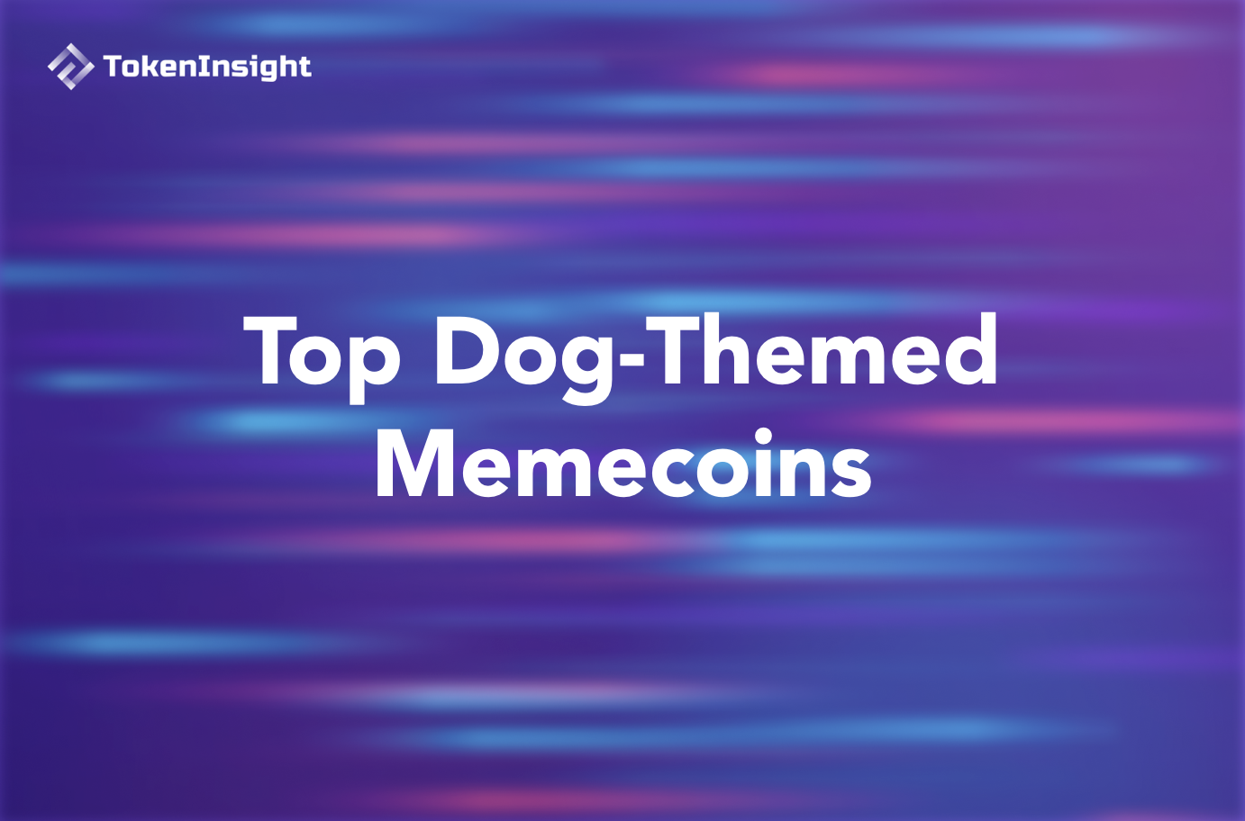 Top Dog-Themed Memecoins | TokenInsight