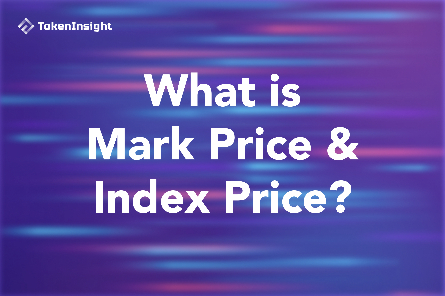 What is Mark Price & Index Price | TokenInsight