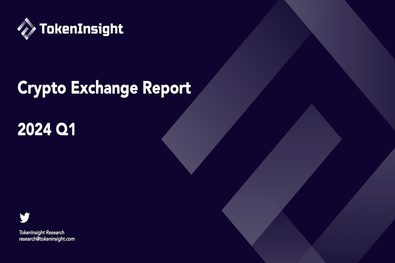 Crypto Exchange Report 2024Q1 | TokenInsight